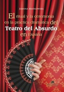 Obrazek El ritual y la ceremonia en la practica dramatica del Teatro del Absurdo en Espana