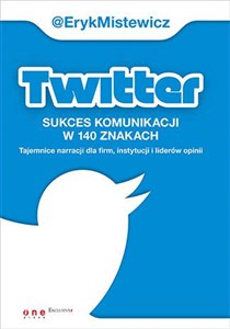 Bild von Twitter -sukces komunikacji w 140 znakach Tajemnice narracji dla firm, instytucji i liderów opinii