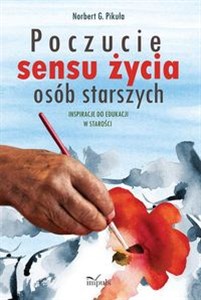 Obrazek Poczucie sensu życia osób starszych Inspiracje do edukacji w starości