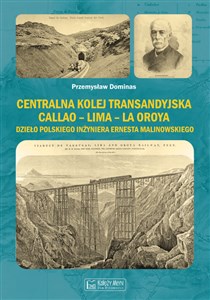 Obrazek Centralna Kolej Transandyjska Callao - Lima - La Oroya, Dzieło polskiego inżyniera Ernesta Malinowskiego