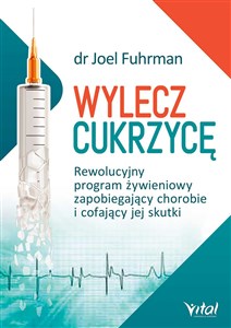 Obrazek Wylecz cukrzycę Rewolucyjny program żywieniowy zapobiegający chorobie i cofający jej skutki