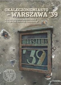 Bild von Okaleczone miasto - Warszawa '39 Wojenne zniszczenia obiektów stolicy w fotografiach Antoniego Snawadzkiego