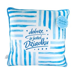 Obrazek Poduszka niebieska - Dobrze, że jesteś Dziadku