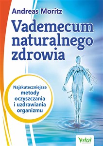 Obrazek Vademecum naturalnego zdrowia Najskuteczniejsze metody oczyszczania i uzdrawiania organizmu