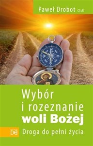 Obrazek Wybór i rozezn. woli Bożej. Droga do pełni życia