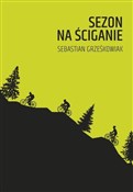 Sezon na ś... - Sebastian Grześkowiak -  Książka z wysyłką do Niemiec 