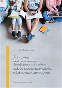 Bild von Uczniowie szkół podstawowych i kształcących w zawodzie wobec swojej przyszłości edukacyjno-zawodowej