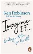 Zobacz : Imagine If... - Ken Robinson, Kate Robinson