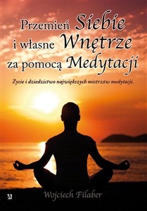 Bild von Przemień siebie i własne wnętrze za pomocą medytacji Życie i dziedzictwo największych mistrzów medytacji.