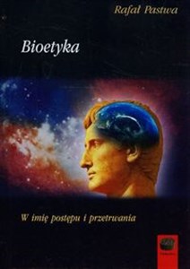 Obrazek Bioetyka W imię postępu i przetrwania