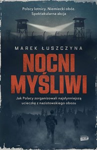 Obrazek Nocni myśliwi. Jak Polacy zorganizowali najsłynniejszą ucieczkę z nazistowskiego obozu wyd. kieszonkowe