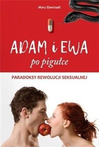 Obrazek Adam i Ewa po pigułce Paradoksy rewolucji seksualnej