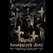 Ogród kona... - Dominik Łuszczyński -  Książka z wysyłką do Niemiec 