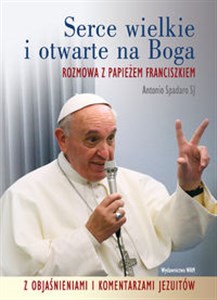 Bild von Serce wielkie i otwarte na Boga Rozmowa z Papieżem Franciszkiem. Z objaśnieniami i komentarzami Jezuitów