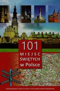 Obrazek 101 miejsc świętych w Polsce Przewodnik turystyczny z atlasem samochodowym