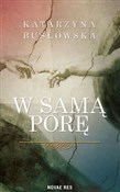 W samą por... - Katarzyna Busłowska -  polnische Bücher