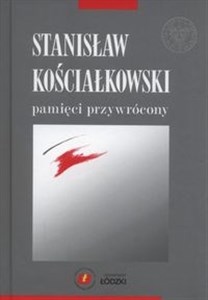 Obrazek Stanisław Kościałkowski pamięci przywrócony