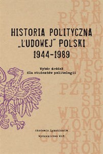 Obrazek Historia polityczna Ludowej Polski 1944-1989 Wybór źródeł dla studentów politologii