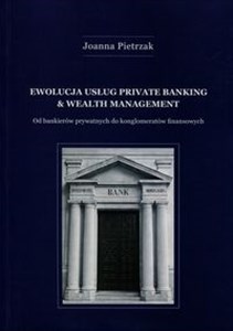 Bild von Ewolucja usług Private Banking & Wealth Management Od bankierów prywatnych do konglomeratów finansowych