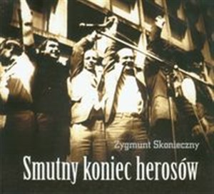 Bild von Smutny koniec herosów Z dziejów Solidarności Wiejskiej