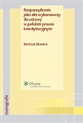 Polska książka : Rozporządz... - Bartosz Skwara