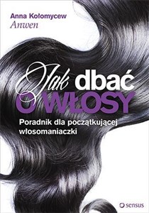 Bild von Jak dbać o włosy Poradnik dla początkującej włosomaniaczki