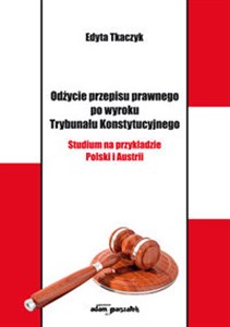 Bild von Odżycie przepisu prawnego po wyroku Trybunału Konstytucyjnego Studium na przykładzie Polski i Austrii