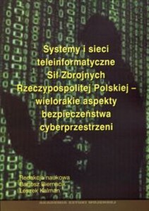 Bild von Systemy i sieci teleinformatyczne Sił Zbrojnych Rzeczypospolitej Polskiej - wielorakie aspekty bezpieczeństwa cyberprzestrzeni