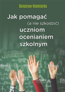 Obrazek Jak pomagać (a nie szkodzić) uczniom ocenianiem szkolnym