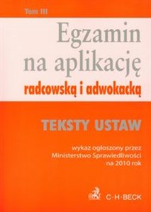 Obrazek Egzamin na aplikację radcowską i adwokacką tom 3 Teksty ustaw wykaz ogłoszony przez Ministerstwo Sprawiedliwości na 2010 rok