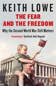 Bild von The Fear and the Freedom Why the Second World War still matters