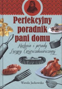 Bild von Perfekcyjny poradnik pani domu Przepisy i porady Lucyny Ćwierczakiewiczowej