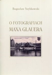 Bild von O fotografiach Maxa Glauera Katalog wystawy