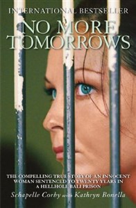 Obrazek No More Tomorrows: The Compelling True Story of an Innocent Woman Sentenced to Twenty Years in a Hellhole Bali Prison