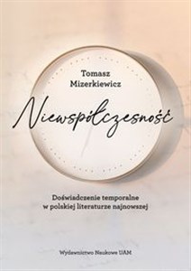Bild von Niewspółczesność Doświadczenie temporalne w polskiej literaturze najnowsze