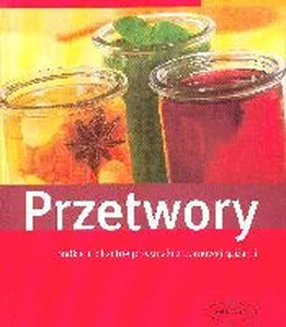 Obrazek Przetwory Słodkie i pikantne przysmaki z domowej spiżarni