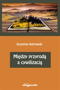 Obrazek Między przyrodą a cywilizacją