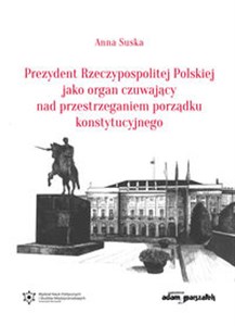 Bild von Prezydent Rzeczypospolitej Polskiej jako organ czuwający nad przestrzeganiem porządku konstytucyjnego