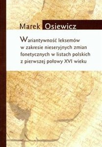 Bild von Wariatywność leksemów w zakresie nieseryjnych zmian fonetycznych w listach polskich z pierwszej połowy XVI wieku