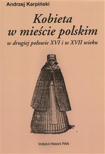 Obrazek Kobieta w mieście polskim w drugiej połowie XVI i w XVII wieku