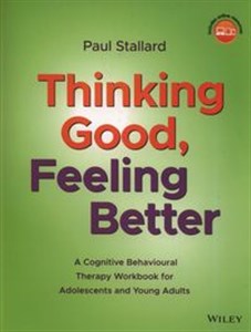 Obrazek Thinking Good, Feeling Better A Cognitive Behavioural Therapy Workbook for Adolescents and Young Adults