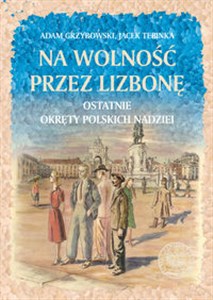 Bild von Na wolność przez Lizbonę Ostatnie okręty polskich nadziei