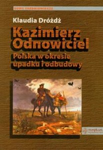 Obrazek Kazimierz Odnowiciel Polska w okresie upadku i odbudowy