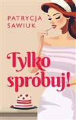 Zobacz : Tylko spró... - Patrycja Sawiuk