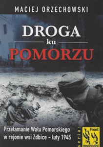 Bild von Droga ku Pomorzu Przełamanie Wału Pomorskiego w rejonie wsi Zdbice luty 1945