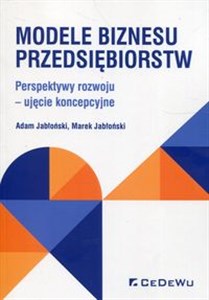 Obrazek Modele biznesu przedsiębiorstw Perspektywy rozwoju - ujęcie koncepcyjne