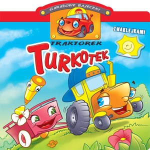 Obrazek Garażowe bajeczki. Traktorek Turkotek