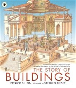 Obrazek The Story of Buildings Fifteen Stunning Cross-sections from the Pyramids to the Sydney Opera House