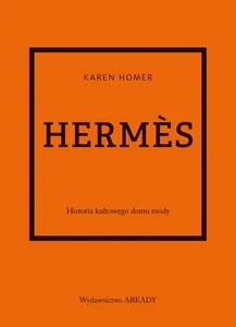 Obrazek Hermès Historia kultowego domu mody