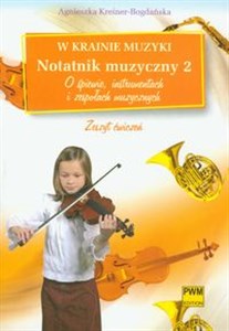 Obrazek W krainie muzyki Notatnik muzyczny 2 O śpiewie, instrumentach i zespołach muzycznych Zeszyt ćwiczeń